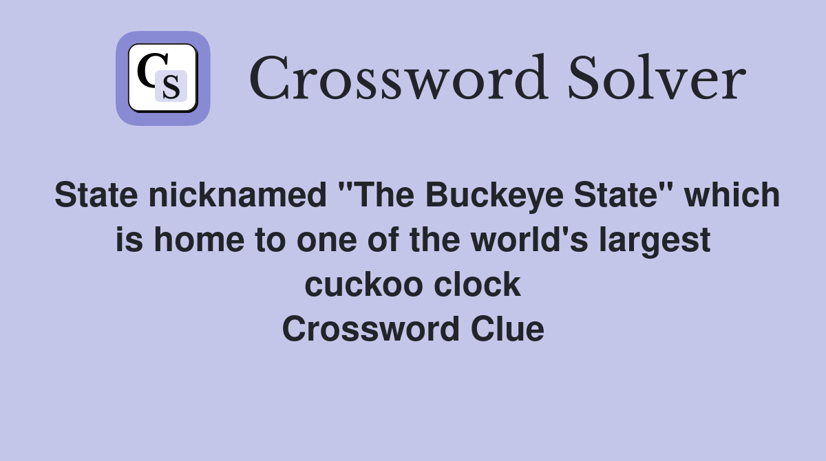 State nicknamed "The Buckeye State" which is home to one of the world's largest cuckoo clock